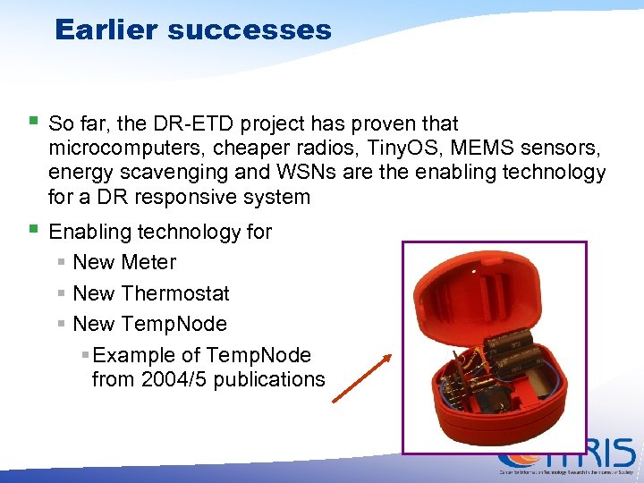 Earlier successes § So far, the DR-ETD project has proven that microcomputers, cheaper radios,