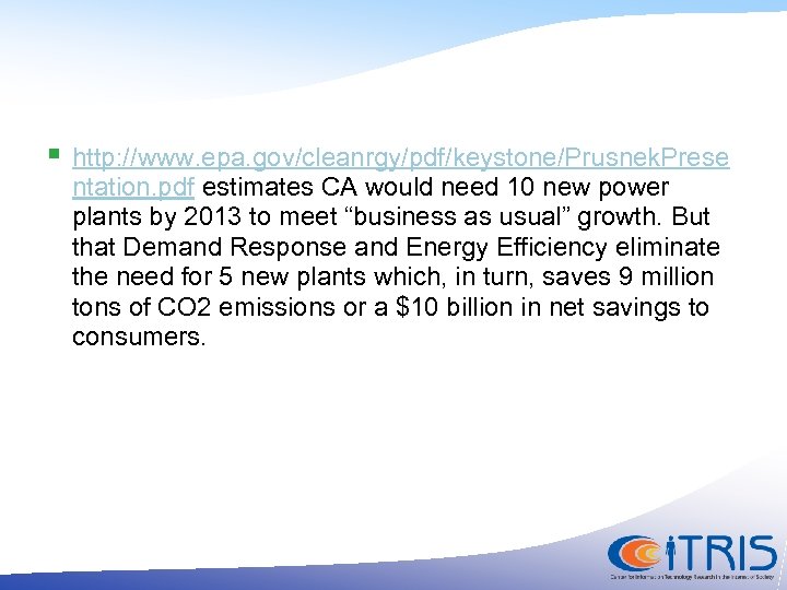 § http: //www. epa. gov/cleanrgy/pdf/keystone/Prusnek. Prese ntation. pdf estimates CA would need 10 new