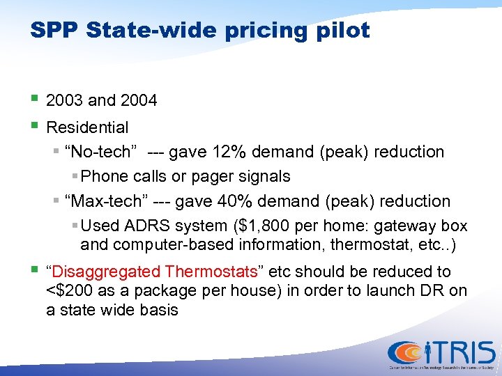 SPP State-wide pricing pilot § 2003 and 2004 § Residential § “No-tech” --- gave