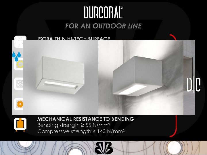 FOR AN OUTDOOR LINE EXTRA THIN HI-TECH SURFACE High mechanical strength WEATHER RESISTANCE Porosity