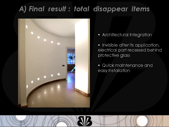 A) Final result : total disappear items § Architectural integration § Invisible after its