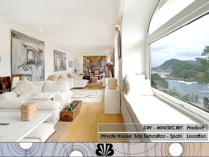 DRY - MINISECRET Product Private House, San Sebastian - Spain Location 