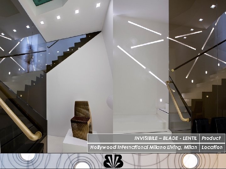 INVISIBILE – BLADE - LENTIL Product Hollywood International Milano Living, Milan Location 