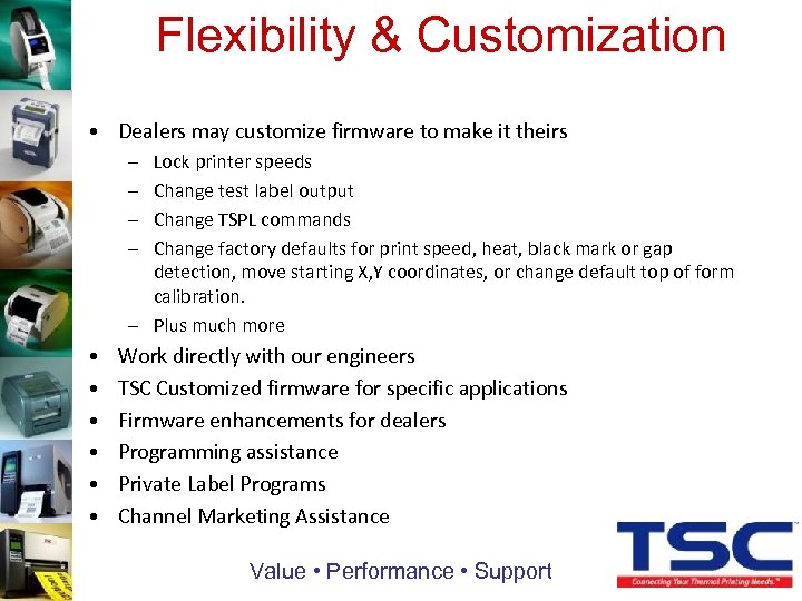 Flexibility & Customization • Dealers may customize firmware to make it theirs – –