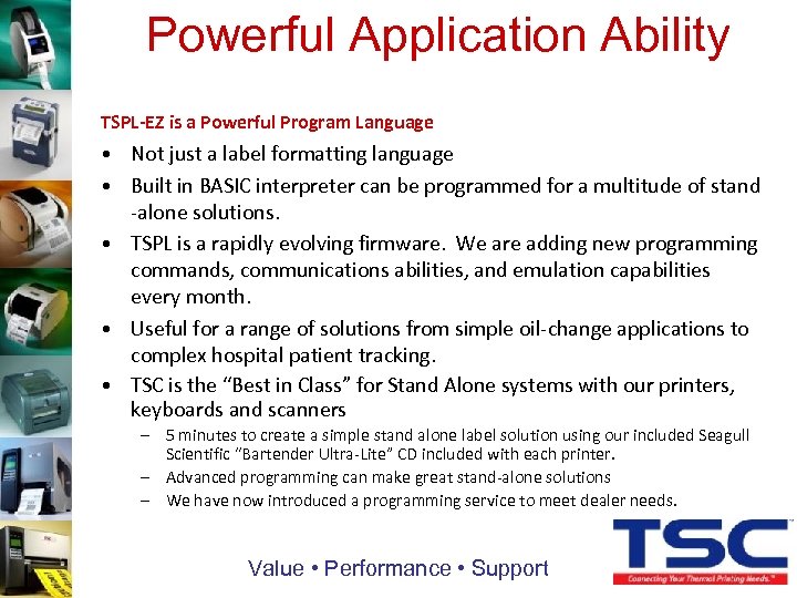 Powerful Application Ability TSPL-EZ is a Powerful Program Language • Not just a label