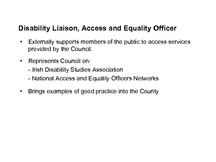 Disability Liaison, Access and Equality Officer • Externally supports members of the public to