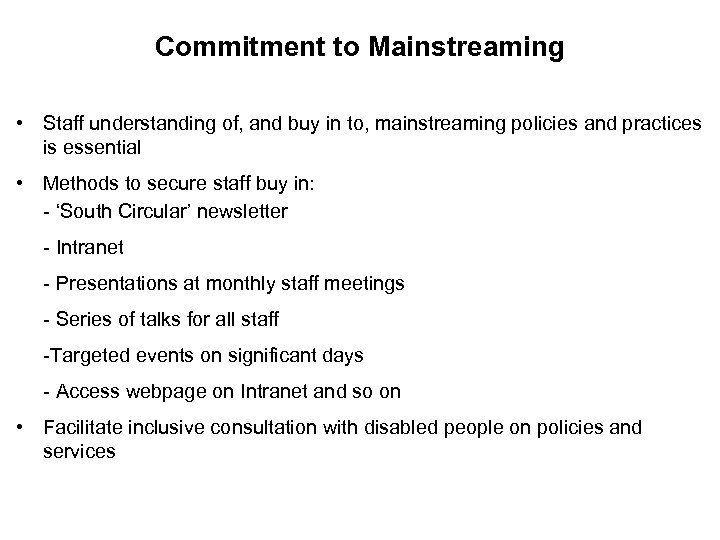 Commitment to Mainstreaming • Staff understanding of, and buy in to, mainstreaming policies and