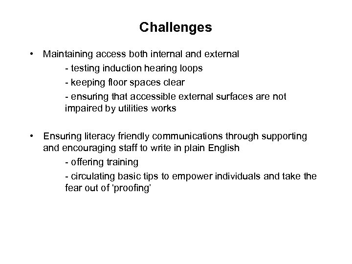 Challenges • Maintaining access both internal and external - testing induction hearing loops -