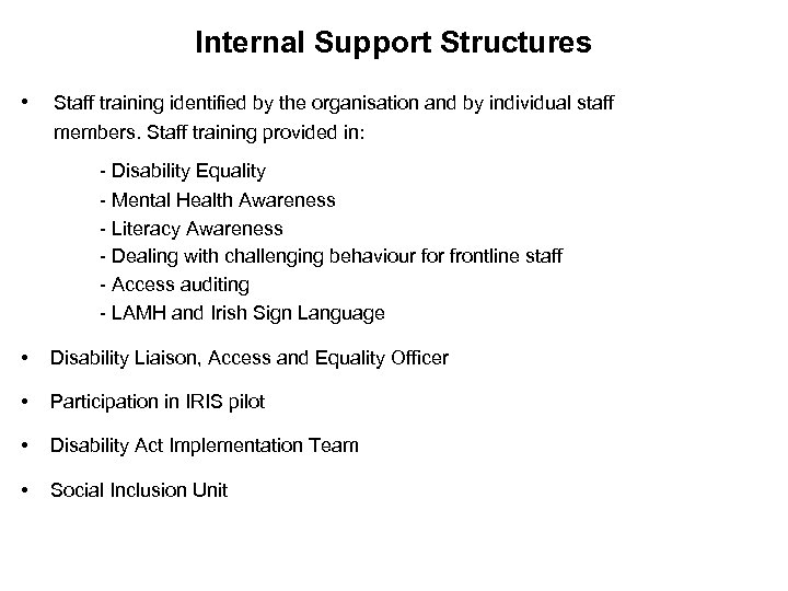 Internal Support Structures • Staff training identified by the organisation and by individual staff