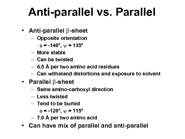 Anti-parallel vs. Parallel • Anti-parallel b-sheet – Opposite orientation f = -140°, y =