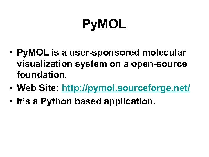Py. MOL • Py. MOL is a user-sponsored molecular visualization system on a open-source