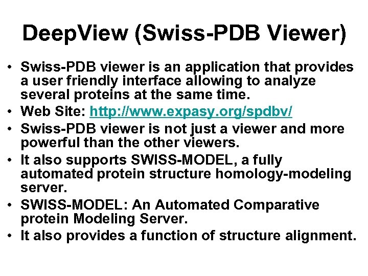 Deep. View (Swiss-PDB Viewer) • Swiss-PDB viewer is an application that provides a user