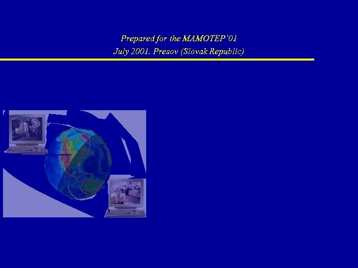Prepared for the MAMOTEP’ 01 July 2001. Presov (Slovak Republic) 