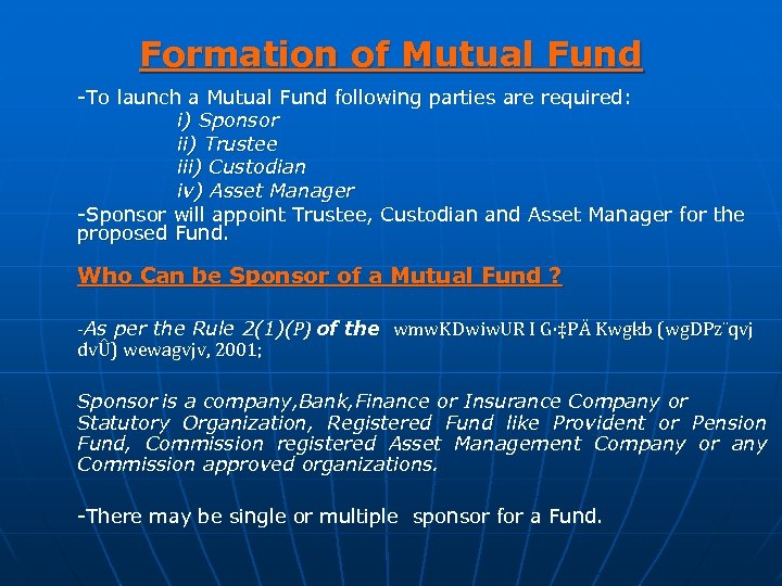 Formation of Mutual Fund -To launch a Mutual Fund following parties are required: i)