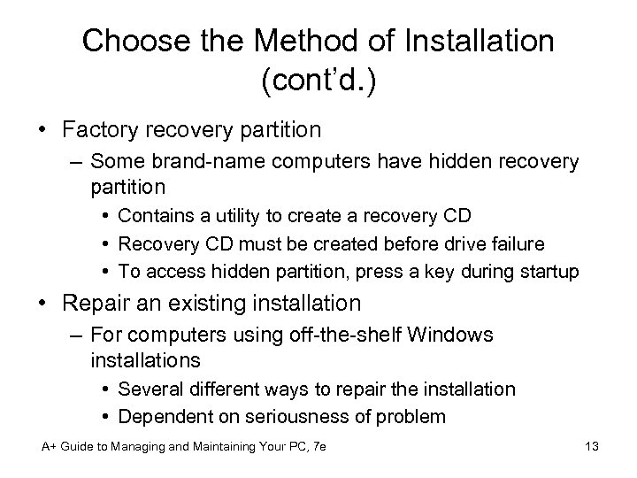 Choose the Method of Installation (cont’d. ) • Factory recovery partition – Some brand-name