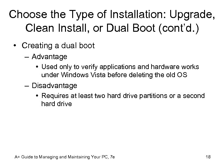 Choose the Type of Installation: Upgrade, Clean Install, or Dual Boot (cont’d. ) •