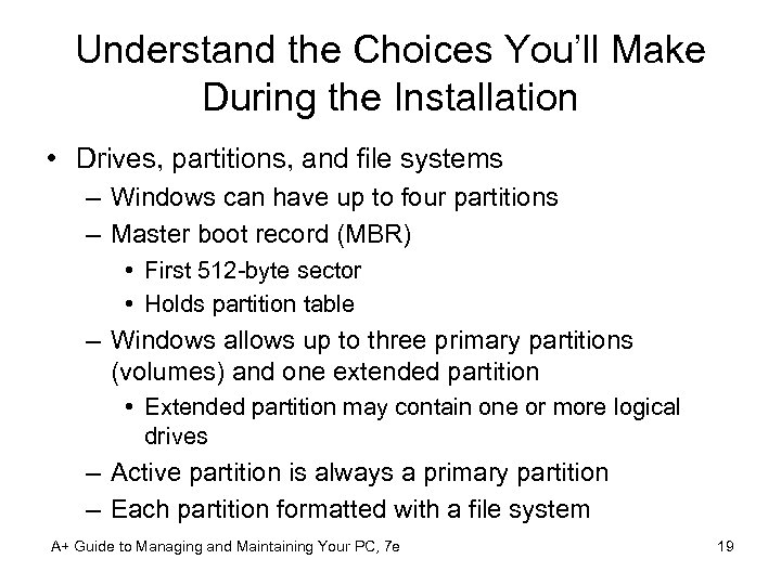 Understand the Choices You’ll Make During the Installation • Drives, partitions, and file systems