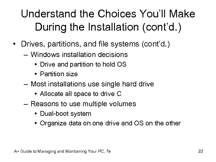 Understand the Choices You’ll Make During the Installation (cont’d. ) • Drives, partitions, and