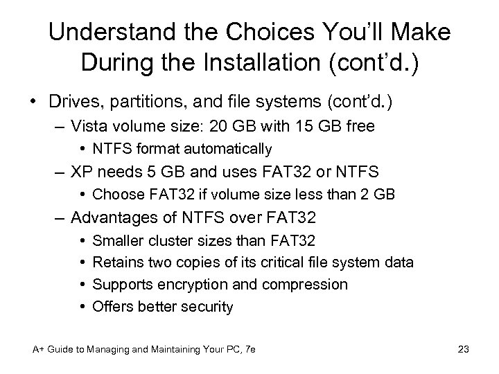 Understand the Choices You’ll Make During the Installation (cont’d. ) • Drives, partitions, and
