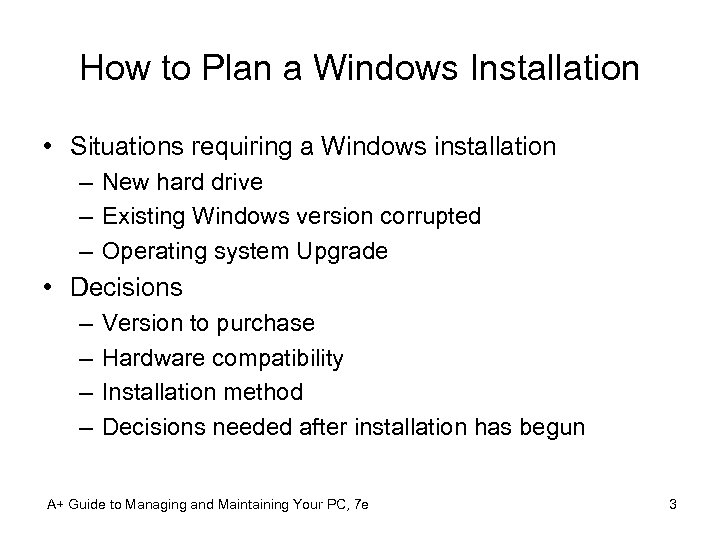 How to Plan a Windows Installation • Situations requiring a Windows installation – New