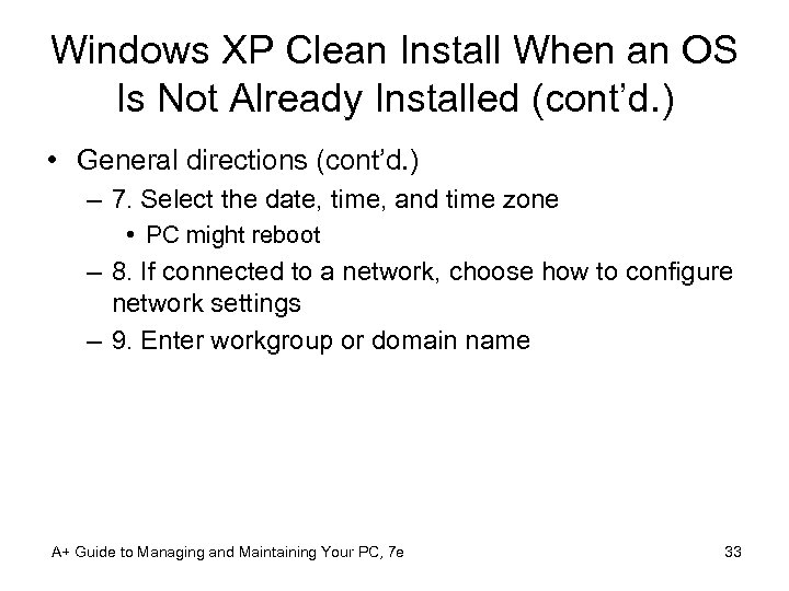 Windows XP Clean Install When an OS Is Not Already Installed (cont’d. ) •