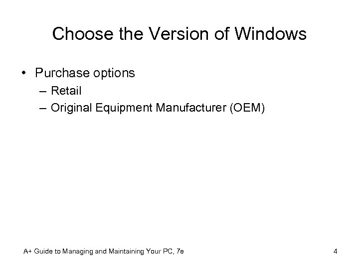 Choose the Version of Windows • Purchase options – Retail – Original Equipment Manufacturer