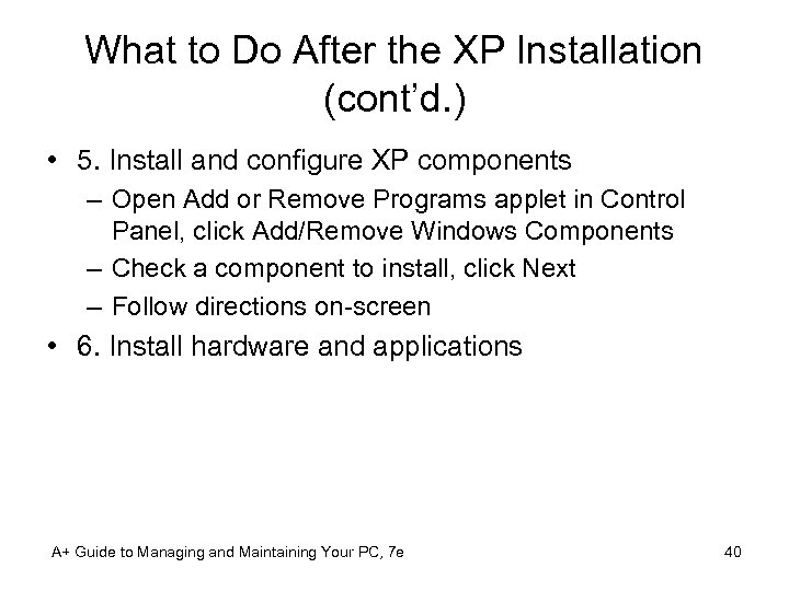 What to Do After the XP Installation (cont’d. ) • 5. Install and configure