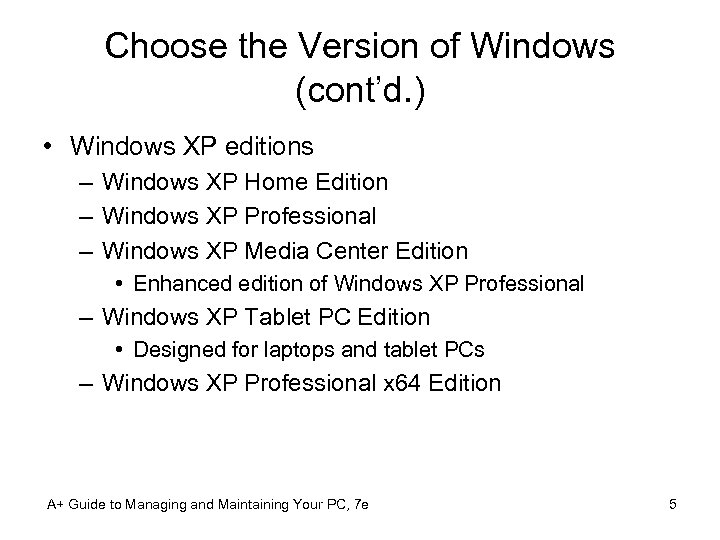 Choose the Version of Windows (cont’d. ) • Windows XP editions – Windows XP