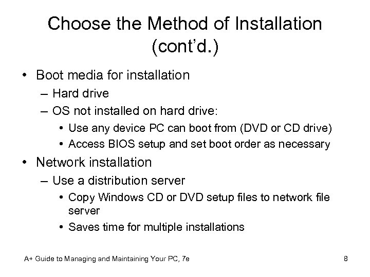 Choose the Method of Installation (cont’d. ) • Boot media for installation – Hard