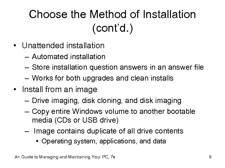 Choose the Method of Installation (cont’d. ) • Unattended installation – Automated installation –