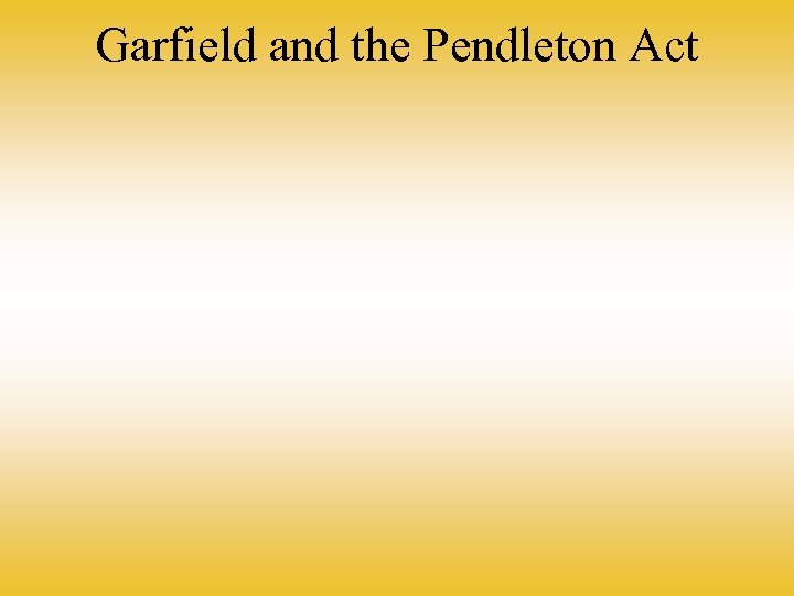 Garfield and the Pendleton Act 