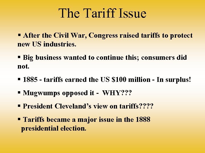 The Tariff Issue § After the Civil War, Congress raised tariffs to protect new