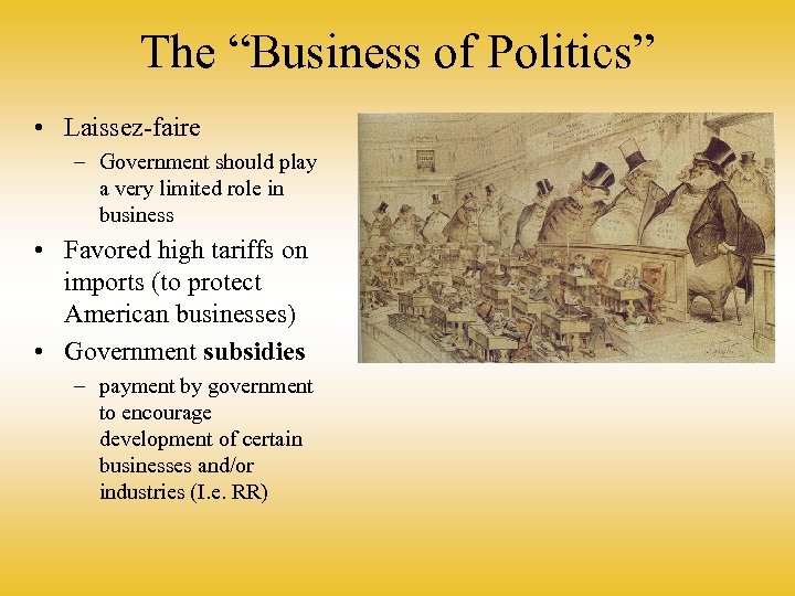 The “Business of Politics” • Laissez-faire – Government should play a very limited role