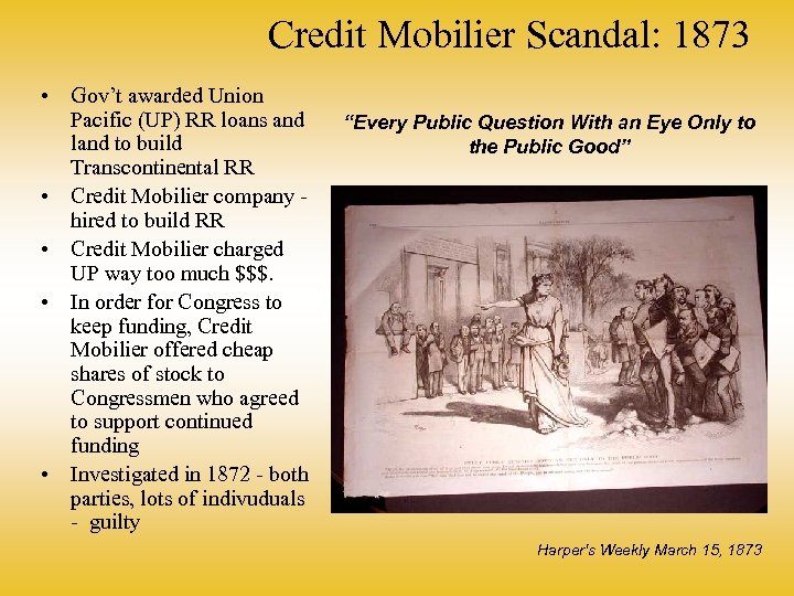 Credit Mobilier Scandal: 1873 • Gov’t awarded Union Pacific (UP) RR loans and land
