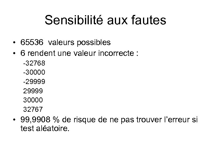 Sensibilité aux fautes • 65536 valeurs possibles • 6 rendent une valeur incorrecte :