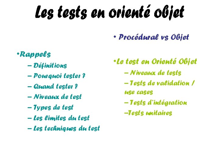  • Procédural vs Objet • Rappels – Définitions – Pourquoi tester ? –
