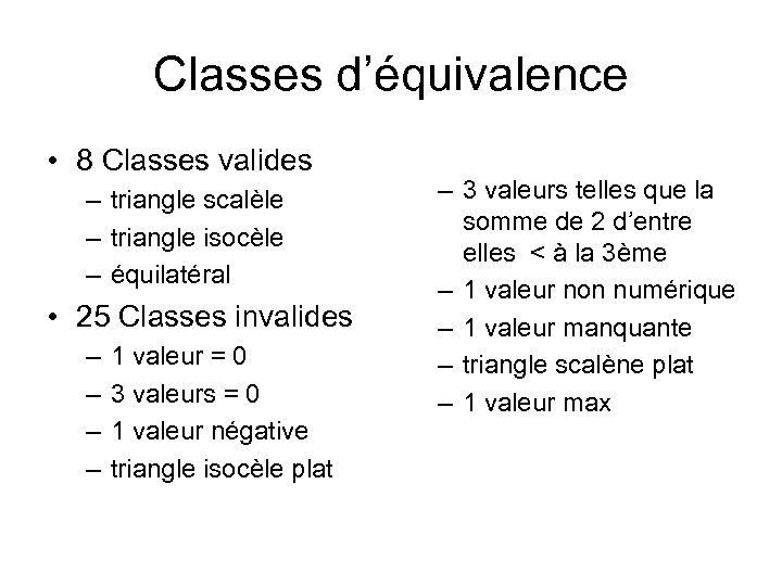 Classes d’équivalence • 8 Classes valides – triangle scalèle – triangle isocèle – équilatéral