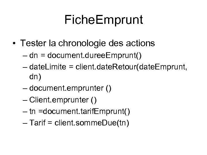 Fiche. Emprunt • Tester la chronologie des actions – dn = document. duree. Emprunt()