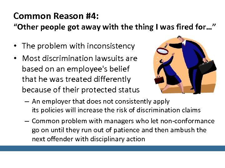 Common Reason #4: “Other people got away with the thing I was fired for…”