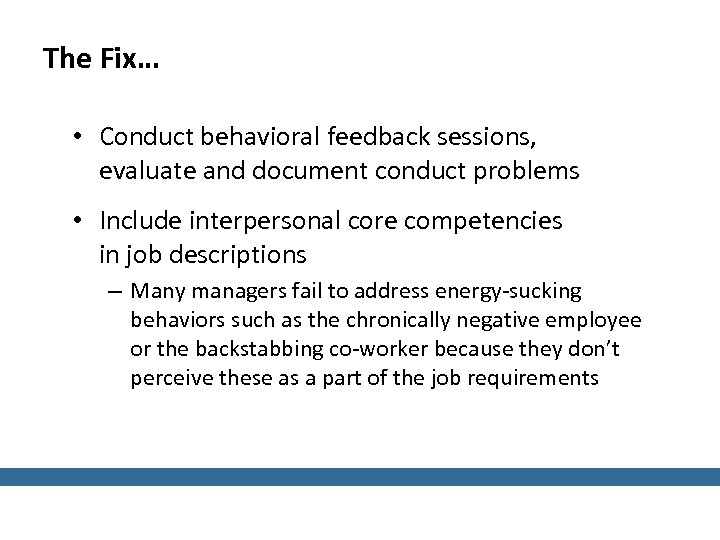 The Fix… • Conduct behavioral feedback sessions, evaluate and document conduct problems • Include