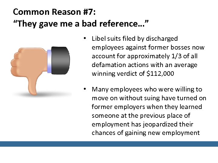 Common Reason #7: “They gave me a bad reference…” • Libel suits filed by