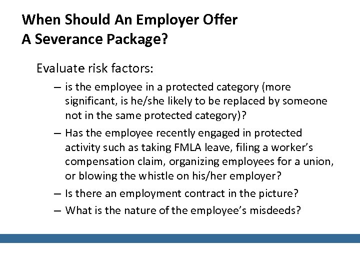 When Should An Employer Offer A Severance Package? Evaluate risk factors: – is the