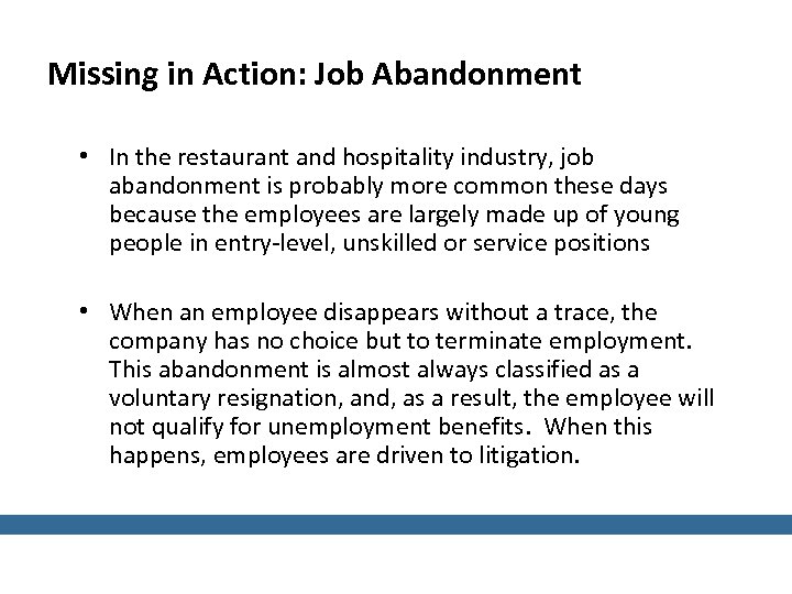 Missing in Action: Job Abandonment • In the restaurant and hospitality industry, job abandonment