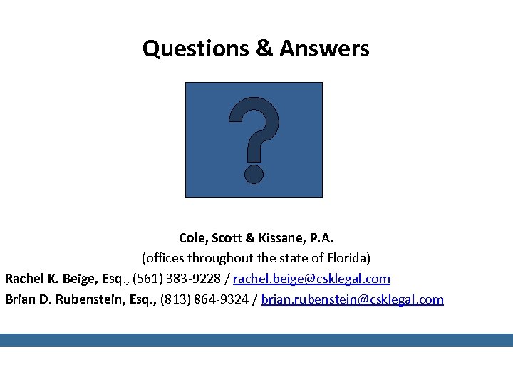 Questions & Answers Cole, Scott & Kissane, P. A. (offices throughout the state of