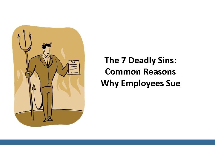 The 7 Deadly Sins: Common Reasons Why Employees Sue 