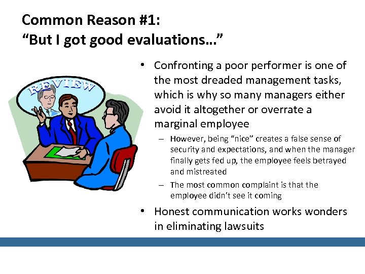 Common Reason #1: “But I got good evaluations…” • Confronting a poor performer is