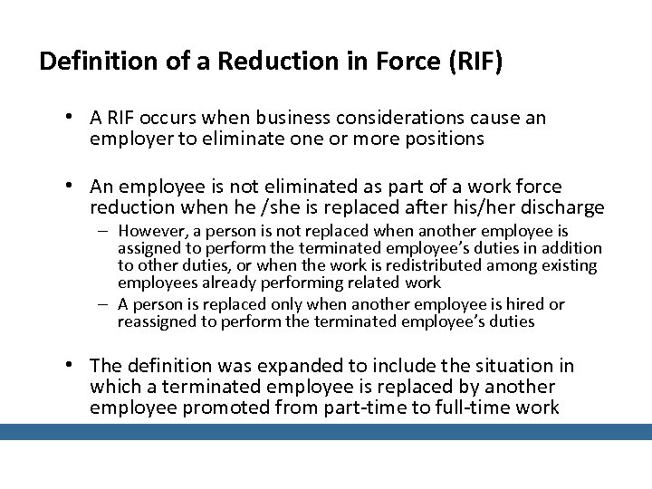 Definition of a Reduction in Force (RIF) • A RIF occurs when business considerations