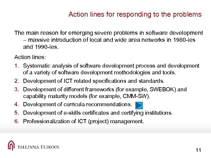 Action lines for responding to the problems The main reason for emerging severe problems