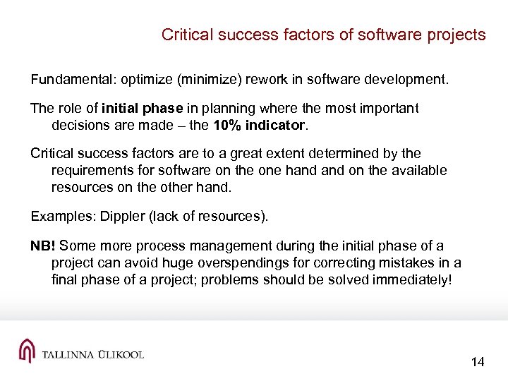 Critical success factors of software projects Fundamental: optimize (minimize) rework in software development. The