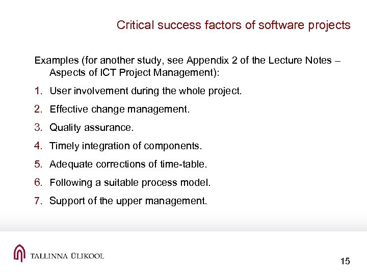 Critical success factors of software projects Examples (for another study, see Appendix 2 of